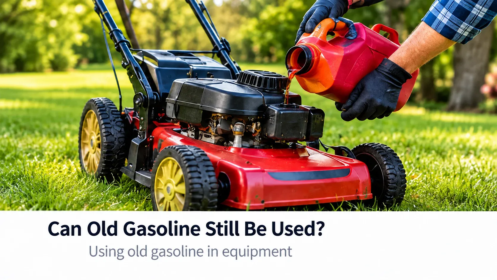 Old gasoline being considered for use in lawn equipment
